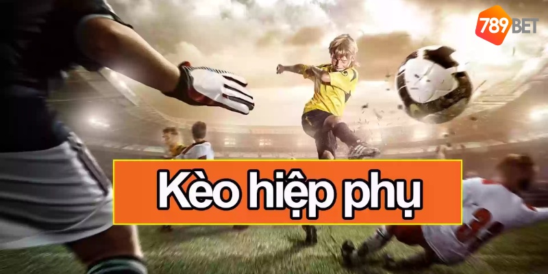 Kèo Rung Hiệp Phụ Tại Nhà Cái 789Bet