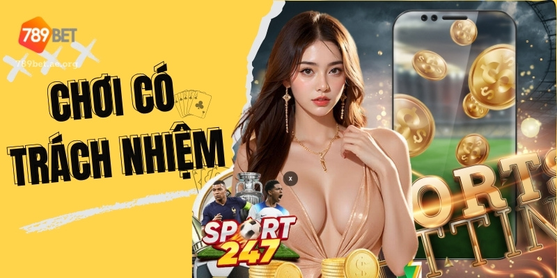 Khái Niệm Chơi Có Trách Nhiệm Tại 789Bet